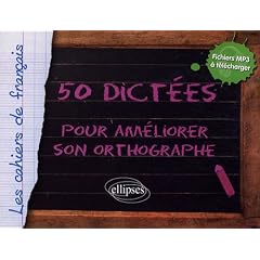 50 dict�es pour am�liorer son orthographe (+fichiers audio MP3 � t�l�charger)