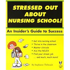 Stressed Out About Nursing School! An Insider's Guide to Success. (Stressed Out About)