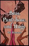 Bras, Pantyhose, and Hugs