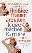 Flei�ige Frauen arbeiten, kluge machen Karriere. Alles ist m�glich