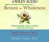 Return to Wholeness: Embracing Body, Mind, and Spirit in the Face of Cancer (Wiley Audio)
