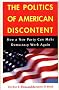 The Politics of American Discontent: How a New Party Can Make Democracy Work Again