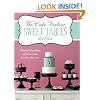 The Cake Parlour Sweet Tables: Beautiful Baking Displays with 40 Themed Cakes, Cupcakes, Cookies & More