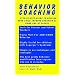 Behavior Coaching: Step-by-Step Guide to Helping Your Child Improve Behavior at Home and School