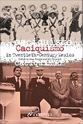 Caciquismo in Twentieth-Century Mexico