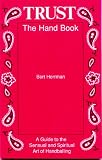 Trust, the Hand Book: A Guide to the Sensual and Spiritual Art of Handballing