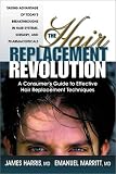 The Hair Replacement Revolution: A Consumers Guide to Effective Hair Replacement Techniques