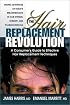 The Hair Replacement Revolution: A Consumer's Guide to Effective Hair Replacement Techniques