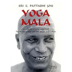 Yoga Mala : Guide et trait� s�minal du ma�tre vivant du yoga ashtanga