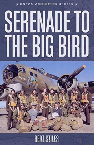 By Bert Stiles Serenade to the Big Bird: A Young Flier's Moving Memoir of the Second World War [Paperback]