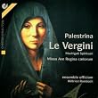 Giovanni Pierluigi da Palestrina: Le Vergini - Madrigali spirituali (auf Texte von Francesco Petrarca) / Ave Regina caelorum (Gregorianische Antiphon) / Missa "Ave Regina caelorum"