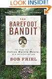 The Barefoot Bandit: The True Tale of Colton Harris-Moore, New American Outlaw