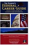 Cover of The Student's Federal Career Guide: 10 Steps to Find and Win Top Government Jobs and Internships