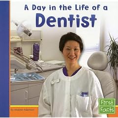 A Day in the Life of a Dentist A Day in the Life of a Dentist (First Facts: Community Helpers at Work)