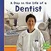 A Day in the Life of a Dentist (Community Helpers at Work) (First Facts: Community Helpers at Work)