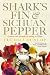 Shark's Fin and Sichuan Pepper: A Sweet-sour Memoir of Eating in China