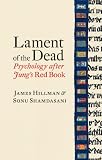 Lament of the Dead: Psychology After Jungs Red Book