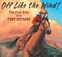 Off Like the Wind!: The First Ride of the Pony Express