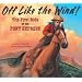 Off Like the Wind!: The First Ride of the Pony Express