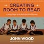 Creating Room to Read: A Story of Hope in the Battle for Global Literacy
