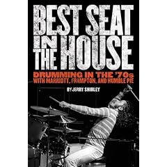Best Seat in the House: Drumming in the '70s with Marriot, Frampton and Humble Pie