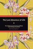 Last Adventure Of Life: Sacred Resources for Living and Dying from a Hospice Counsellor