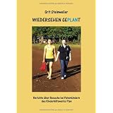 Wiedersehen geplant: Berichte �ber Besuche bei Patenkindern des Kinderhilfswerks Planvon "Grit Steinweller"