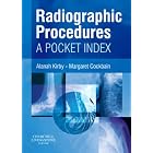 Radiographic Procedures: A Pocket Index by Alanah KirMSc DCR(R) ILTM and Margaret Cockbain BA DCR(R) SOR