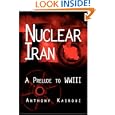 Nuclear Iran: A Prelude to WWIII by  Anthony Kairouz