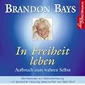 In Freiheit leben: Meditationen zur Selbstbefreiung