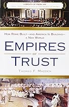 Empires of Trust: How Rome Built--and America Is Building--a New World Empires of Trust: How Rome Built--and America Is Building--a New World