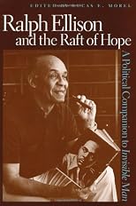 Ralph Ellison And the Raft of Hope: A Political Companion to Invisible Man