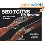 Shotguns on Review: 38 Guns Tried & Tested by Bruce Buck
