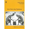 Vom Sinn des Spielens. Reflexionen und Spielideen