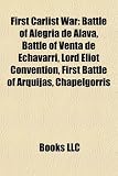 First Carlist War: Battle of Alegr a de Lava, Battle of Venta de Echavarri, Lord Eliot Convention, First Battle of Arquijas, Chapelgorris venta