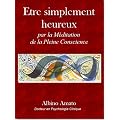 Etre simplement heureux... Par la M�ditation de la Pleine Conscience