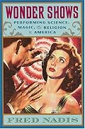 Wonder Shows: Performing Science, Magic, And Religion In America