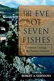 The Eve of Seven Fishes: Christmas Cooking In The Peasant Tradition
