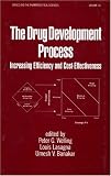 Drug Development Process: Increasing Efficiency & Cost Effectiveness (Drugs and the Pharmaceutical Sciences) 