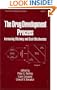Drug Development Process: Increasing Efficiency & Cost Effectiveness (Drugs and the Pharmaceutical Sciences)