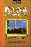 With Christ in the School of Prayer (Christian Classics)