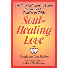 Soul-healing Love: Ten Practical Easy-to-learn Techniques for Couples in Crisis