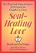 Soul-healing Love: Ten Practical Easy-to-learn Techniques for Couples in Crisis