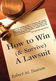 How to Win (& Survive) a Lawsuit: The Secrets Revealed