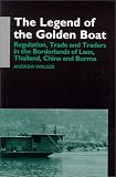 The Legend of the Golden Boat: Regulation, Trade and Traders in the Borderlands of Laos, Thailand, China and Burma