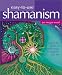 Easy-to-Use Shamanism: Unlock the Power of Earth Magic to Transform Your Life