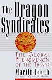 The Dragon Syndicates: The Global Phenomenon of the Triads