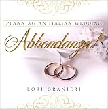 Abbondanza!: Planning an Italian Wedding
