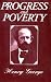 Search : Progress and Poverty: An Inquiry in the Cause of Industrial Depressions and of Increase of Want with Increase of Wealth... The Remedy
