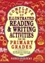 Complete Book of Illustrated Reading and Writing Activities for the Primary Grades: Over 300 Ready-To-Use Activities for Any Basal, Literature Based,